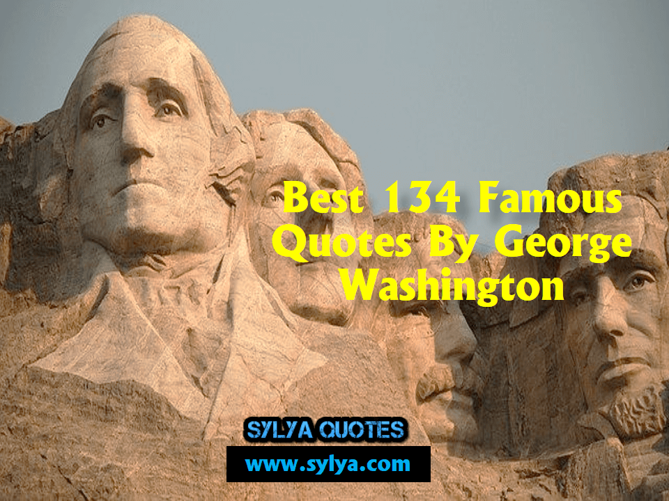 Best 134 Famous Quotes By George Washington