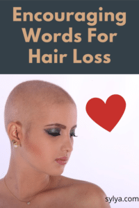 Encouragi,g words for hair loss