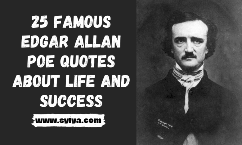 25 Thoughtful edgar allan poe quotes about life and success