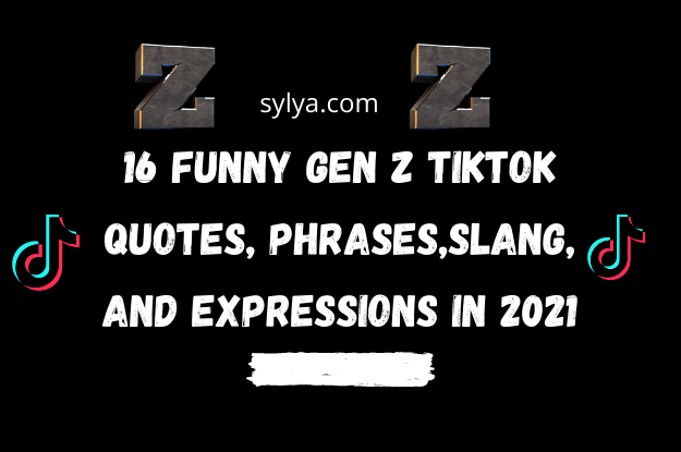 16 Funny gen z TikTok quotes, phrases,slang, and expressions in 2021