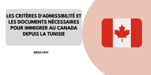 Les étapes à suivre pour immigrer au canada depuis la Tunisie