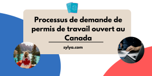 processus pour obtenir un permis de travail ouvert au Canada