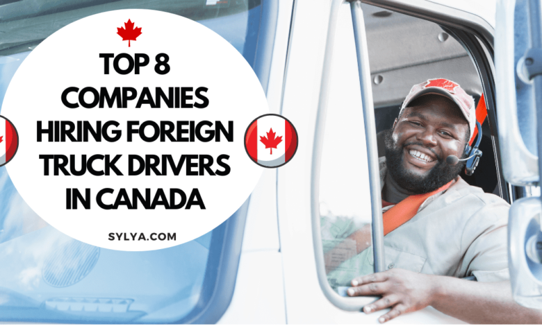 Companies Hiring Foreign Truck Drivers in Canada