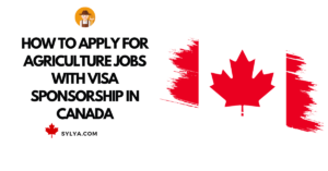 Agriculture Jobs with Visa Sponsorship in Canada 2024