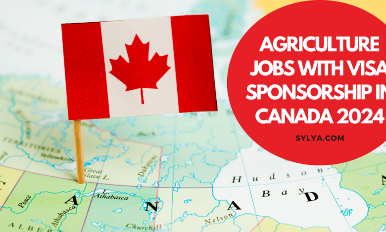 Agriculture Jobs with Visa Sponsorship in Canada 2024