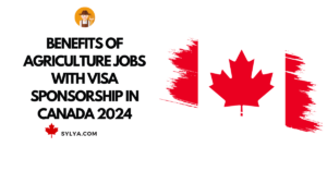 Agriculture Jobs with Visa Sponsorship in Canada 2024