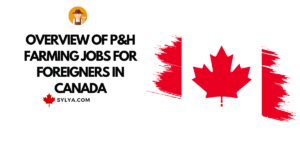 P&H farming jobs for foreigners in Canada